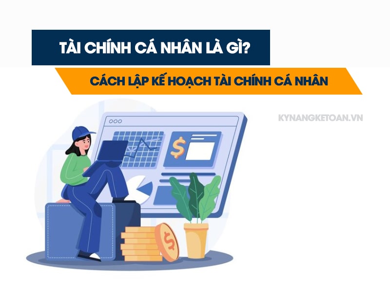 Tài Chính Cá Nhân Là Gì Cách Lập Kế Hoạch Tài Chính Cá Nhân