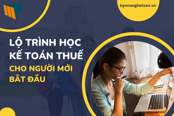 Lộ Trình Học Kế Toán Thuế Cho Người Mới Bắt Đầu