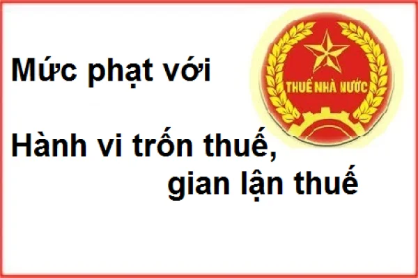 Mức phạt đối với hành vi trốn thuế, gian lận thuế