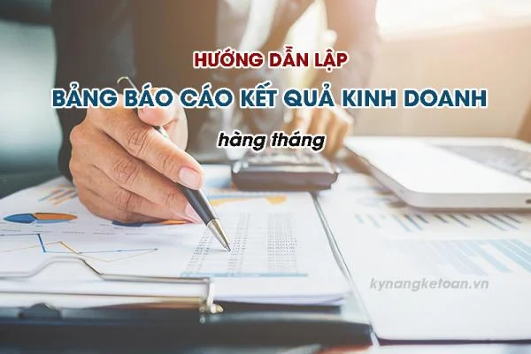 Hướng Dẫn Lập Bảng Báo Cáo Kết Quả Kinh Doanh Hàng Tháng