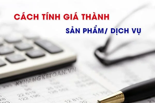 Cách tính giá thành sản phẩm, dịch vụ