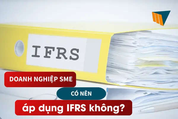Doanh nghiệp SME có nên áp dụng IFRS không?