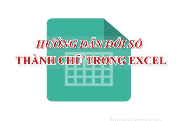 Hướng dẫn đổi số thành chữ trong excel