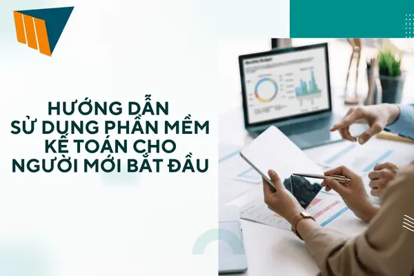 Hướng Dẫn Sử Dụng Phần Mềm Kế Toán Cho Người Mới Bắt Đầu