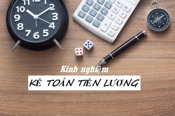 Chia sẻ kinh nghiệm làm kế toán tiền lương