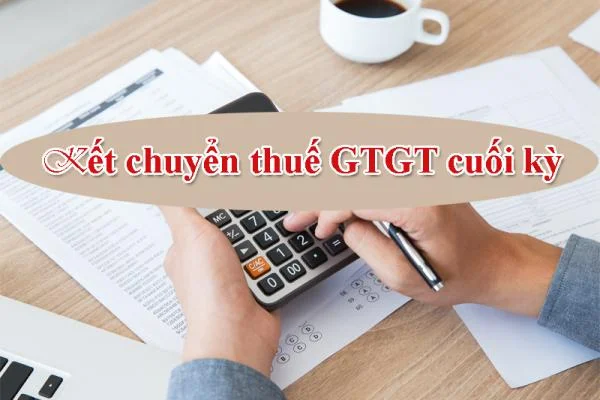 Kết chuyển thuế GTGT cuối kỳ