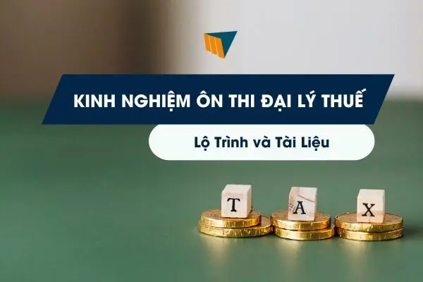 Kinh Nghiệm Ôn Thi Đại Lý Thuế: Lộ Trình Và Tài Liệu