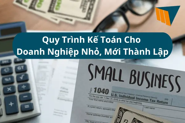 Quy Trình Kế Toán Cho Doanh Nghiệp Nhỏ, Mới Thành Lập