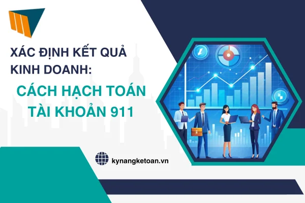 Xác Định Kết Quả Kinh Doanh: Cách Hạch Toán Tài Khoản 911