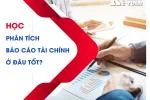 Học Phân Tích Báo Cáo Tài Chính Ở Đâu Tốt Nhất Hà Nội, TPHCM