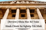 [Review] Khóa Học Kế Toán Hành Chính Sự Nghiệp Tốt Nhất