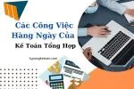 Các Công Việc Hàng Ngày Của Kế Toán Tổng Hợp