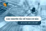 Các Nguyên Tắc Kế Toán Cơ Bản Kế Toán Viên Cần Biết