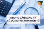 Hướng Dẫn Đăng Ký Sử Dụng Hóa Đơn Điện Tử