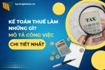 Kế Toán Thuế Làm Những Gì? Mô Tả Công Việc Chi Tiết