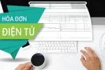 Mở rộng nhiều đối tượng sử dụng hóa đơn điện tử từ ngày 01/01/2018