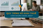 Quy Trình Kê Khai Thuế Gồm Những Bước Nào?