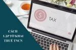 Cách Lập Tờ Khai Thuế Thu Nhập Cá Nhân - Lưu Ý Mức Phạt Chậm Nộp