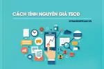 Cách Tính Nguyên Giá Tài Sản Cố Định - Bài Tập Có Lời Giải