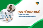 hoc-ke-toan-thue-o-dau-tot-nhat-cho-nguoi-moi-bat-dau
