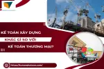 Kế Toán Xây Dựng Khác Gì So Với Kế Toán Thương Mại?