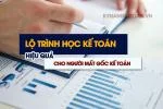 Lộ Trình Học Kế Toán Cho Người Mất Gốc - Chia Sẻ Từ Chuyên Gia