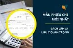 Mẫu Phiếu Chi Mới Nhất - Cách Lập Và Lưu Ý Quan Trọng