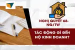 Nghị quyết 68-NQ/TW tác động gì đến hộ kinh doanh?