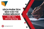 Sách Phân Tích Báo Cáo Tài Chính Nên Đọc – Hiểu Sâu, Dễ Ứng Dụng