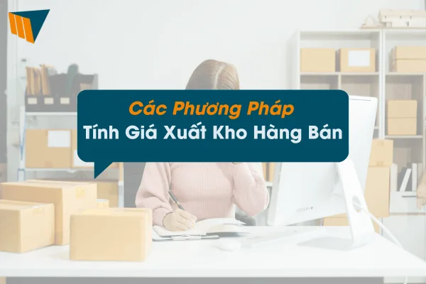 Các Phương Pháp Tính Giá Xuất Kho Hàng Bán (1)
