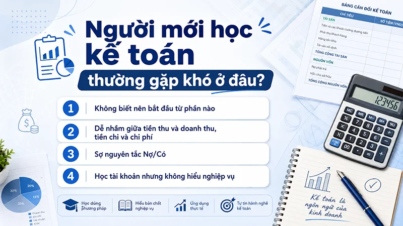 Người mới học kế toán thường gặp khó ở đâu?