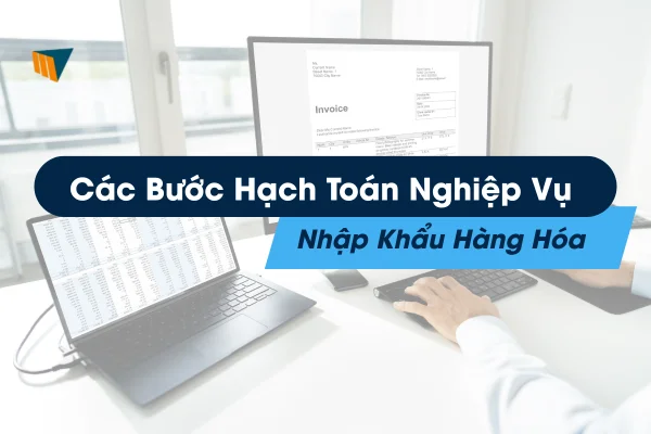 cac-buoc-hach-toan-nghiep-vu-nhap-khau-hang-hoa