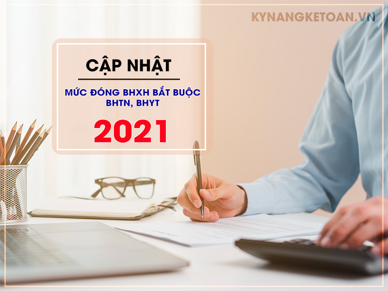 Cập nhật mức đóng BHXH bắt buộc, BHTN, BHYT 2021