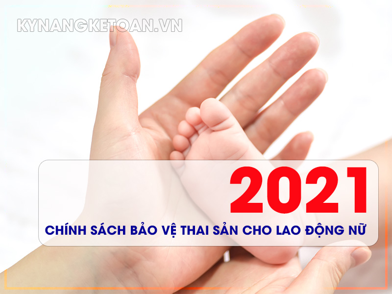 Chính sách bảo vệ thai sản cho người lao động mới nhất 2021