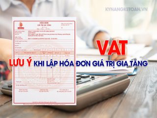 Một số lưu ý khi lập hóa đơn giá trị gia tăng VAT